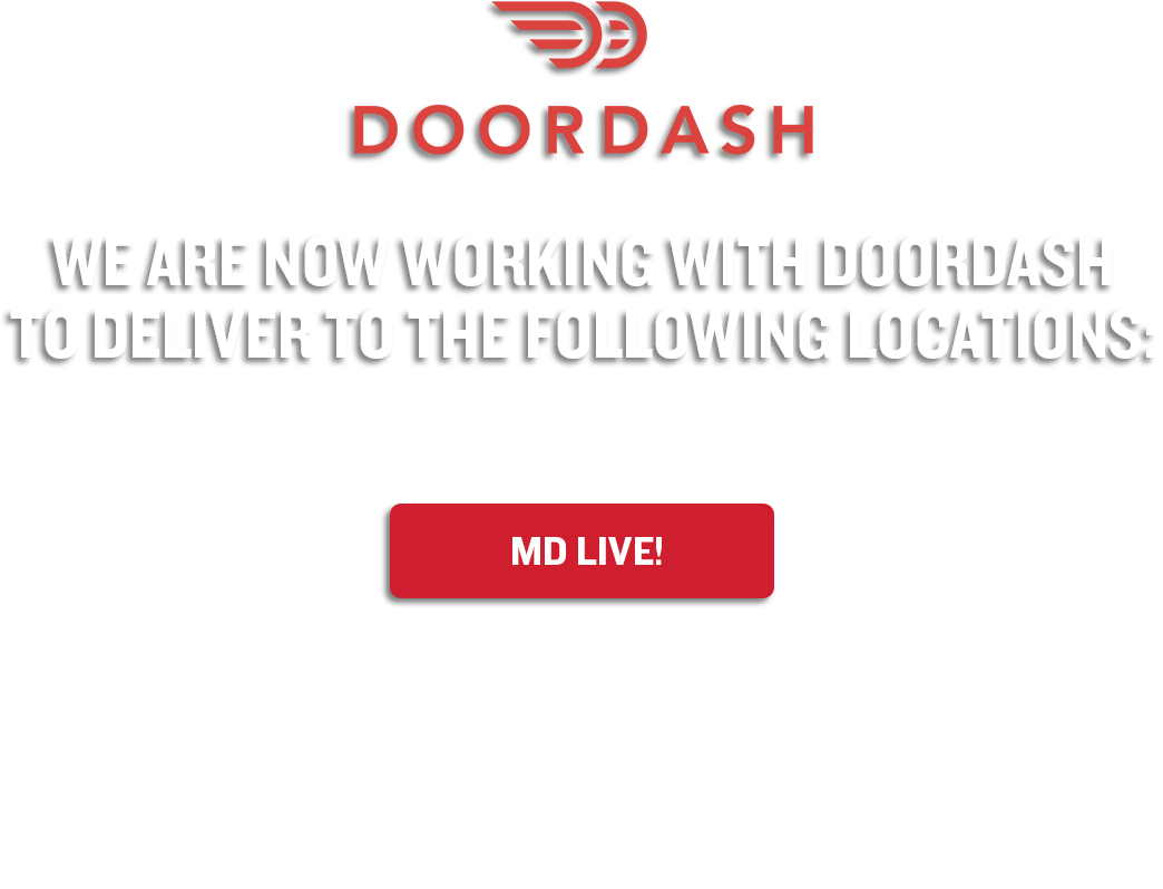 Doordash - We are now working with Doordash to deliver to the following locations: MD Live!